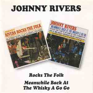 Johnny Rivers - Johnny Rivers Rocks The Folk / Meanwhile Back At The Whiskey A Go Go