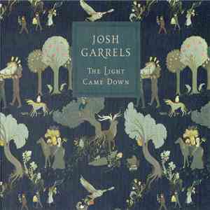 Josh Garrels - The Light Came Down