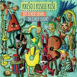 Krešo I Kisele Kiše - Još Ti Nije Jasno Da Ti Nije Kasno