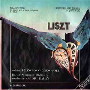 Liszt , Soloist Francesco Monopoli, Bacău Symphony Orchestra , Conductor Ovidiu Bălan - «Malediction» For Piano And Strings Orchestra R 452 / Scherzo And March For Piano R 20