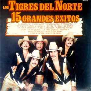 Los Tigres Del Norte - 15 Grandes Exitos