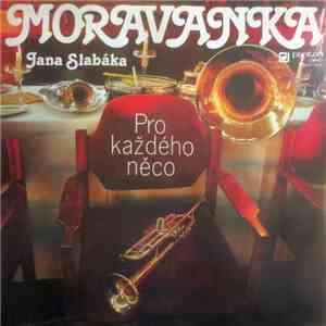 Moravanka Jana Slabáka - Pro Každého Něco