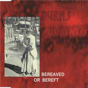 Rome Burns - Bereaved Or Bereft