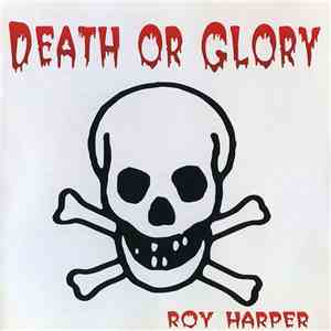 Roy Harper - Death Or Glory?