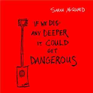 Sarah McQuaid - If We Dig Any Deeper It Could Get Dangerous