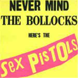Sex Pistols - Never Mind The Bollocks Here's The Sex Pistols / Spunk