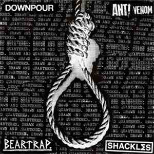 Shackles , Beartrap , Anti-Venom, Downpour  - Drawn And Quartered