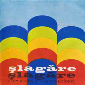 Super Grup Electrecord - Șlagăre, Șlagăre