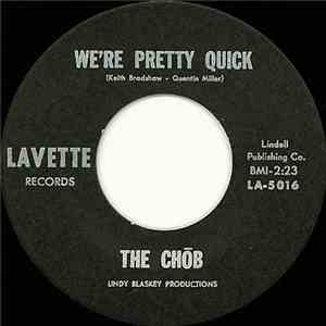 The Chōb - We're Pretty Quick