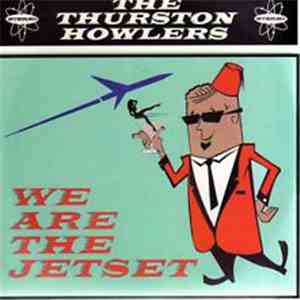 The Thurston Howlers - We Are The Jetset