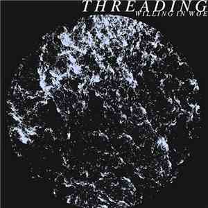 Threading - Willing In Woe