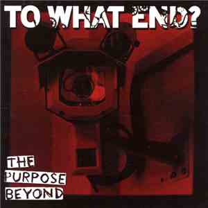 To What End? - The Purpose Beyond