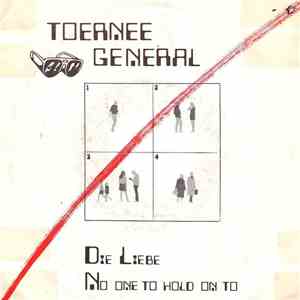 Toernee General - Die Liebe / No One To Hold On To