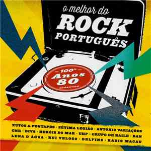 Various - O Melhor Do Rock Português = Anos 80 =