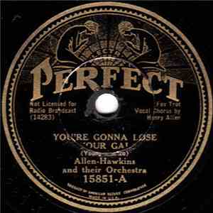 Allen-Hawkins And Their Orchestra - You're Gonna Lose Your Gal / My Galvest ...
