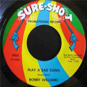 Bobby Williams - Play A Sad Song / Try Love