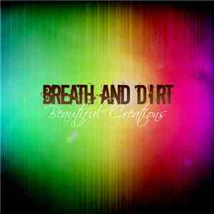Breath And Dirt - Beautiful Creations