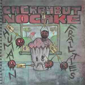 Cherry But No Cake - Human Frailties
