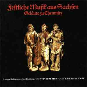 Convivium Musicum Chemnicense, A-Capella-Kammerchor Freiberg - Festliche Musik Und Geläut Zu Chemnitz