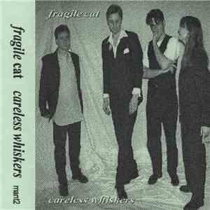Fragile Cat - Careless Whiskers