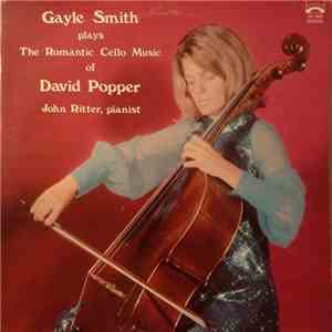 Gayle Smith, John Ritter - Gayle Smith Plays The Romantic Cello Music Of David Popper