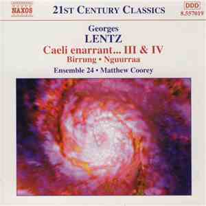 Georges Lentz • Ensemble 24 • Matthew Coorey - Caeli Enarrant… III & IV • Birrung • Nguurraa