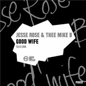 Jesse Rose & Thee Mike B - Good Wife