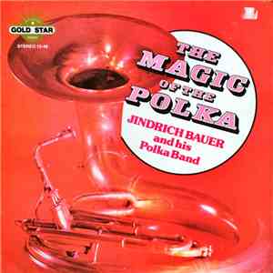 Jindrich Bauer And His Polka Band - The Magic Of The Polka