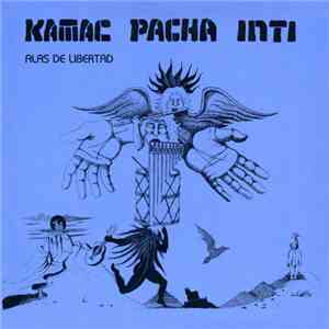 Kamac Pacha Inti - Alas De Libertad