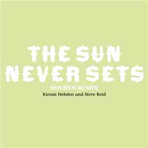 Kieran Hebden And Steve Reid  - The Sun Never Sets