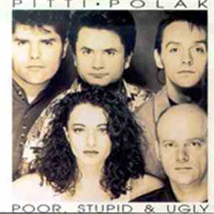 Pitti Polak - Poor Stupid And Ugly