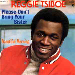 Reggie Tsiboe - Please Don't Bring Your Sister