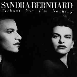 Sandra Bernhard - Without You I'm Nothing
