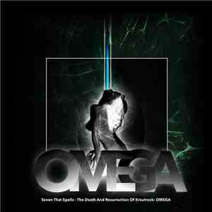 Seven That Spells - The Death And Resurrection Of Krautrock: Omega
