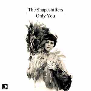 Shapeshifters, The - Only You