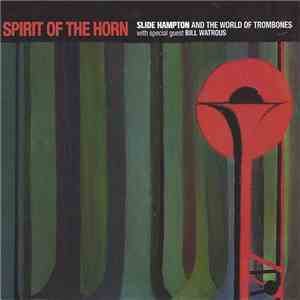 Slide Hampton And The World Of Trombones With Special Guest Bill Watrous - Spirit Of The Horn