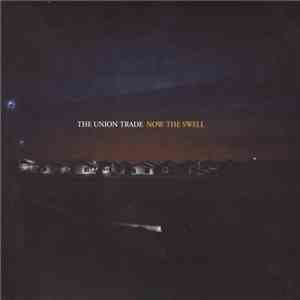 The Union Trade - Now The Swell