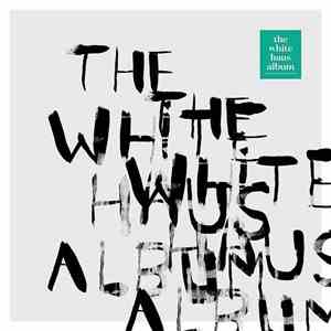 White Haus - The White Haus Album