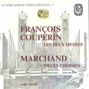 André Isoir / François Couperin, Louis Marchand - Les Deux Messes & Pièces Choisies