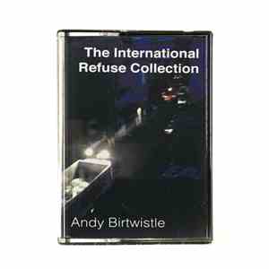 Andy Birtwistle - The International Refuse Collection