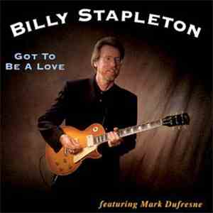 Billy Stapleton Featuring Mark Dufresne - Got To Be A Love