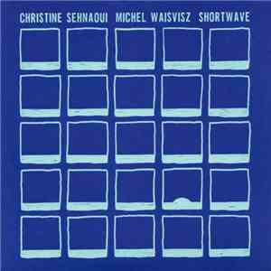 Christine Sehnaoui, Michel Waisvisz - Shortwave