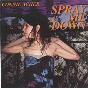 Connie Acher - Spray Me Down