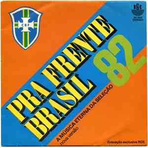 Coral De Joab - Pra Frente Brasil 82 - A Música Eterna Da Selecção (Nova Ve ...