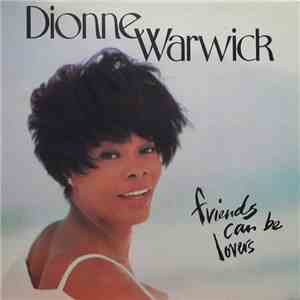 Dionne Warwick - Friends Can Be Lovers