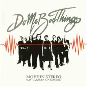 Do Me Bad Things - Move In Stereo (Liv Ullman On Drums)