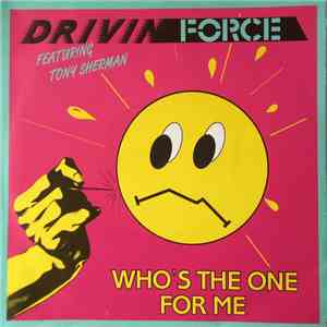 Drivin' Force Featuring Tony Sherman - Who's The One For Me