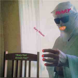 Gary Wilson - Mary Had Brown Hair
