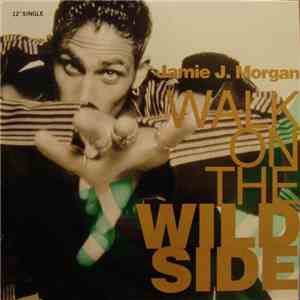 Jamie J. Morgan - Walk On The Wild Side