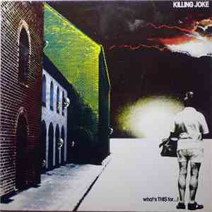 Killing Joke - What's This For...!